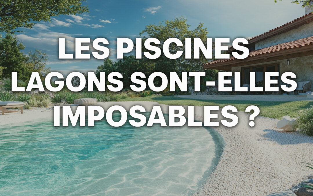 Les piscines lagon sont-elles imposables ?