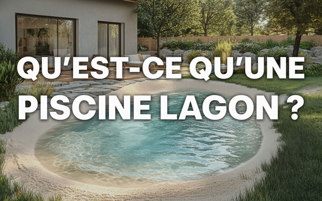 Qu’est-ce qu’une piscine lagon ?